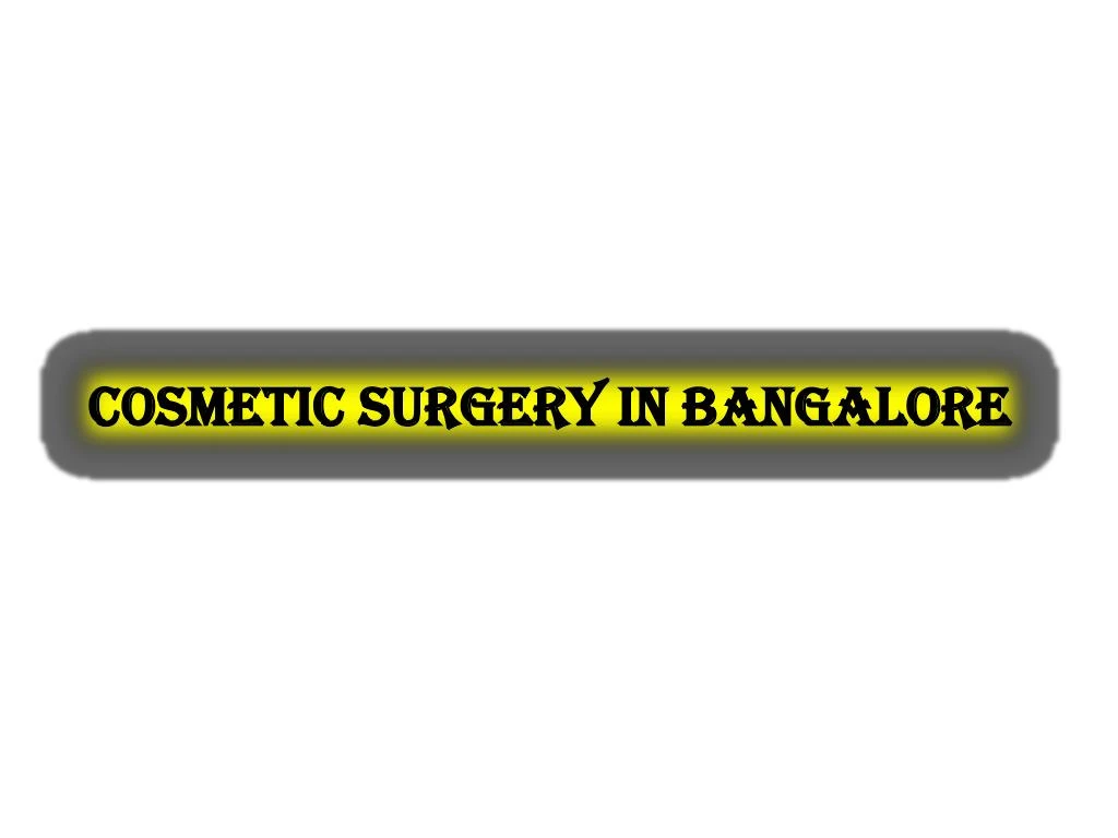 cosmetic surgery in bangalore