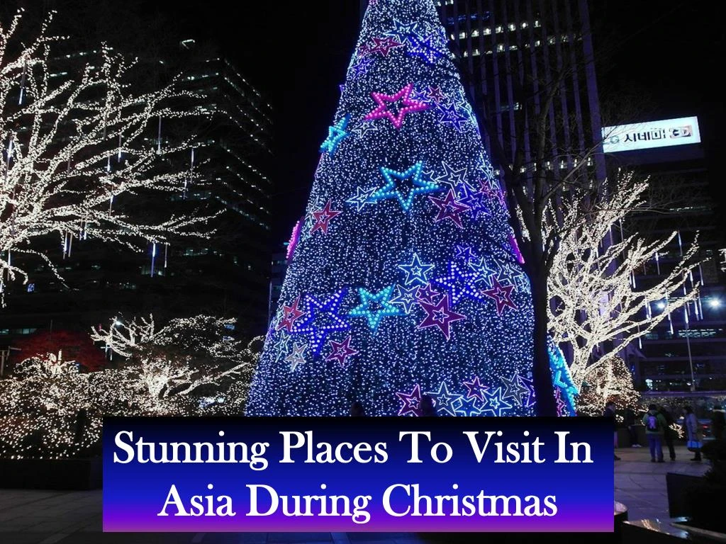 stunning places to visit in asia during christmas