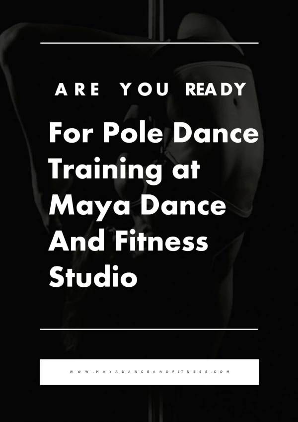 Are You Ready For Pole Dance Training at Maya Dance And Fitness Studio