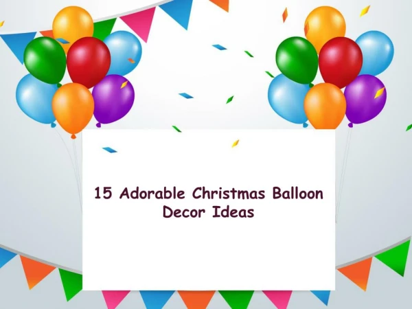 15 Adorable Christmas Balloon Decor Ideas - Party Zealot