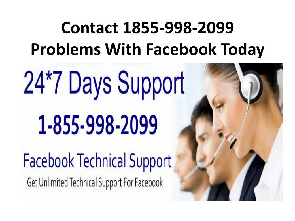 contact 1855 998 2099 problems with facebook today