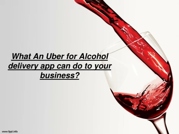 What An Uber for Alcohol delivery app can do to your business?