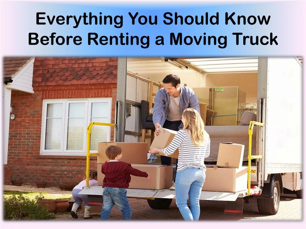 everything you should know before renting a moving truck