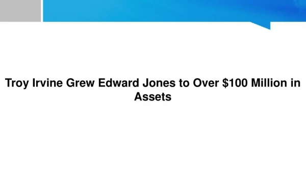 Troy Irvine Grew Edward Jones to Over $100 Million in Assets