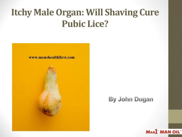 Itchy Male Organ: Will Shaving Cure Pubic Lice?