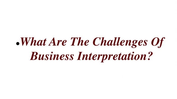 What Are The Challenges Of Business Interpretation?