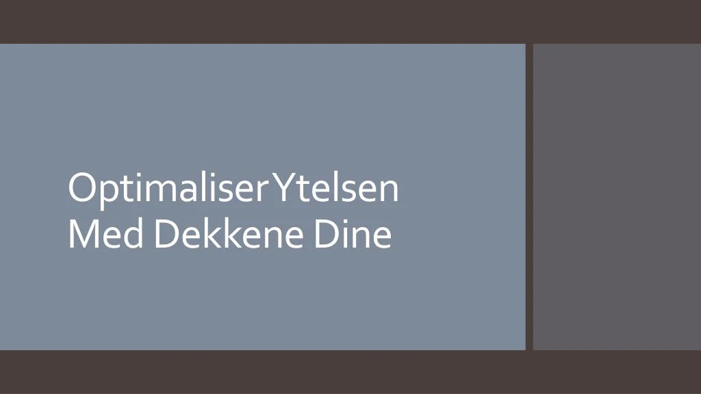 optimaliser ytelsen med dekkene dine