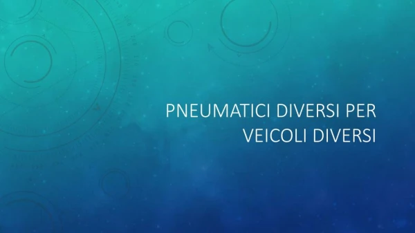 Pneumatici diversi per veicoli diversi