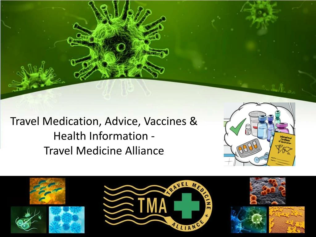 travel medication advice vaccines health information travel medicine alliance
