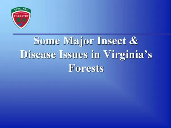 Some Major Insect Disease Issues in Virginia s Forests