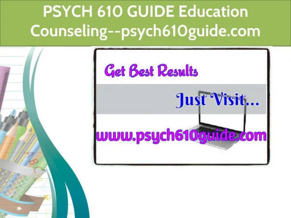 PSYCH 610 GUIDE Education Counseling--psych610guide.com