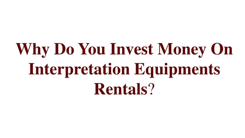 why do you invest money on interpretation