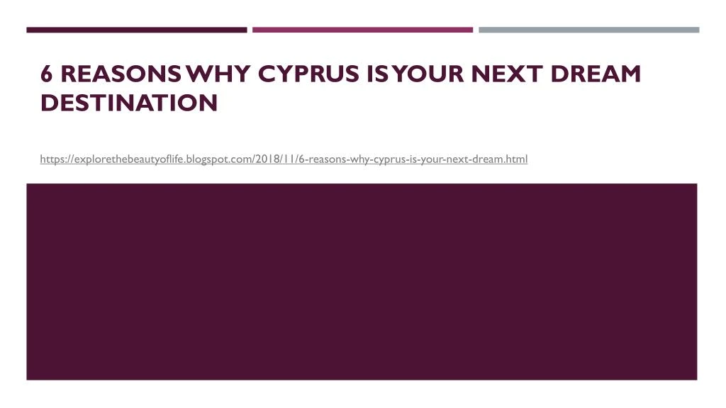 6 reasons why cyprus is your next dream destination
