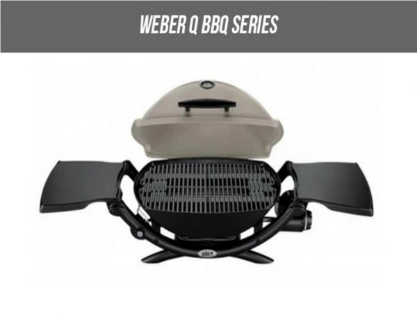 Brief About : Weber Q BBQ Series
