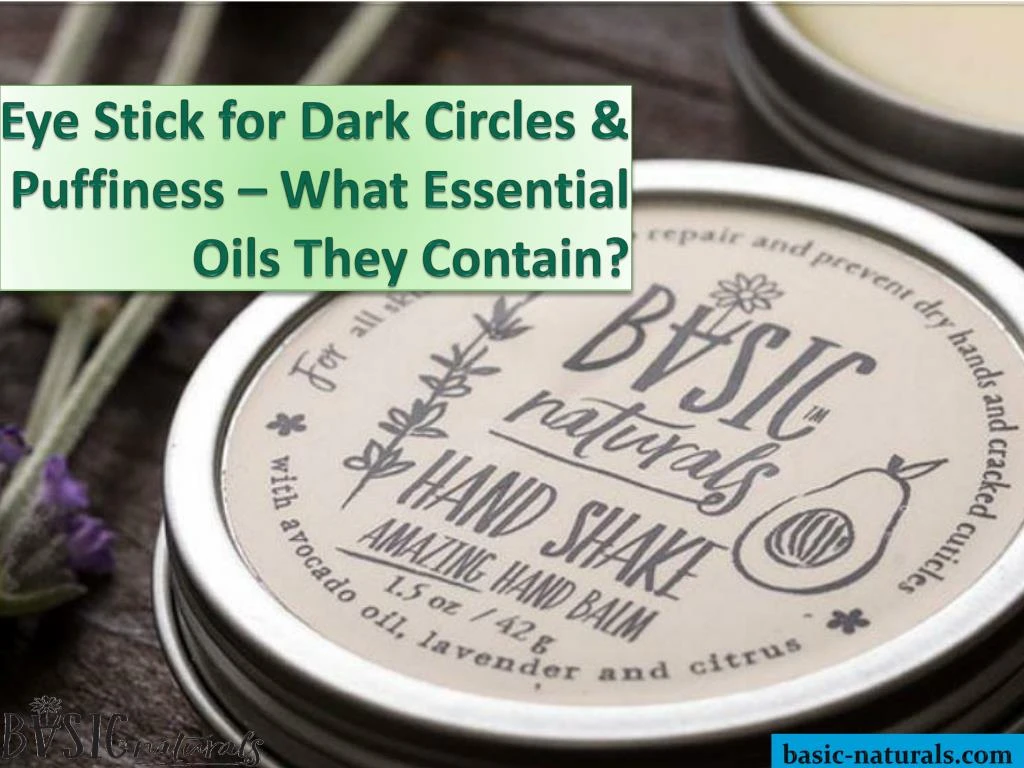 eye stick for dark circles puffiness what essential oils they contain