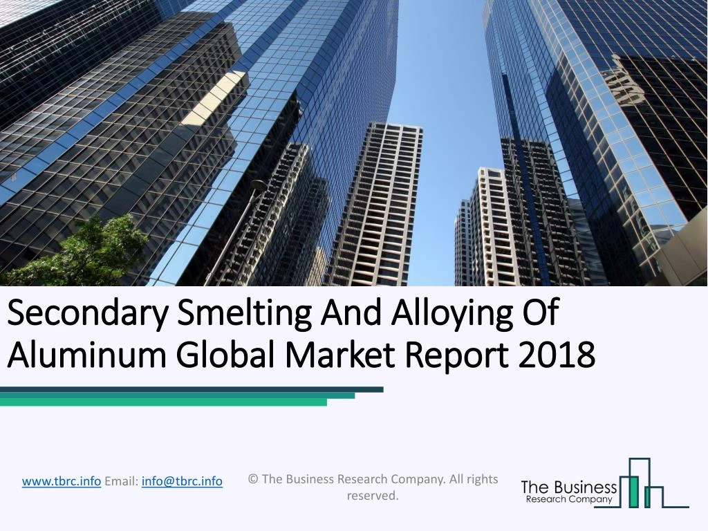 secondary smelting and alloying of aluminum global market report 2018