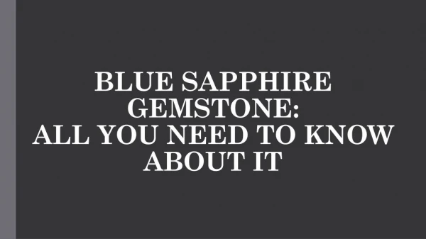 Blue Sapphire Gemstone All You Need To Know About It