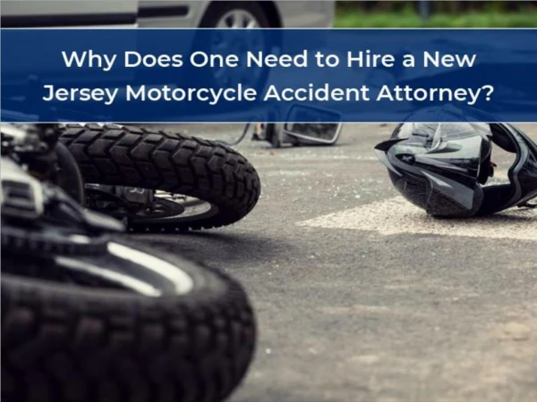 Why Does One Need to Hire a New Jersey Motorcycle Accident Attorney?