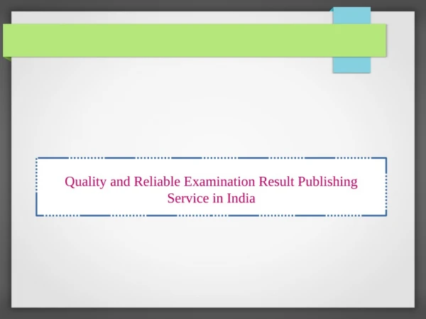 Quality and Reliable Examination Result Publishing Service in India