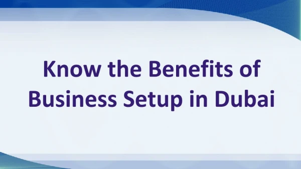 Know the Benefits of Business Setup in Dubai