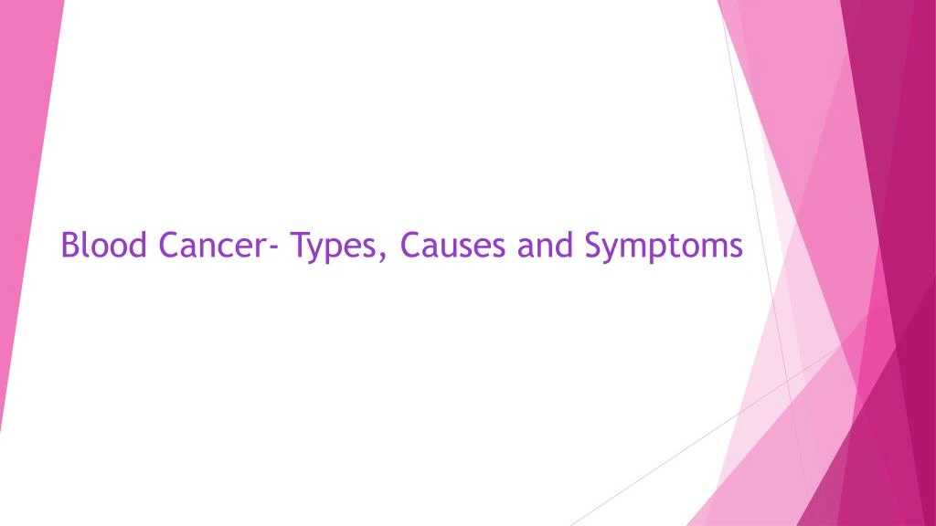 blood cancer types causes and symptoms