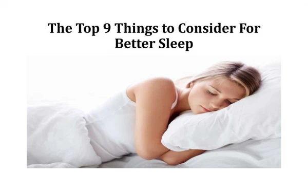 The Top 9 Things to Consider For Better Sleep