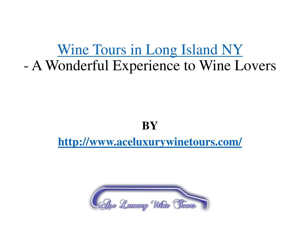 wine tours in long island ny a wonderful experience to wine lovers