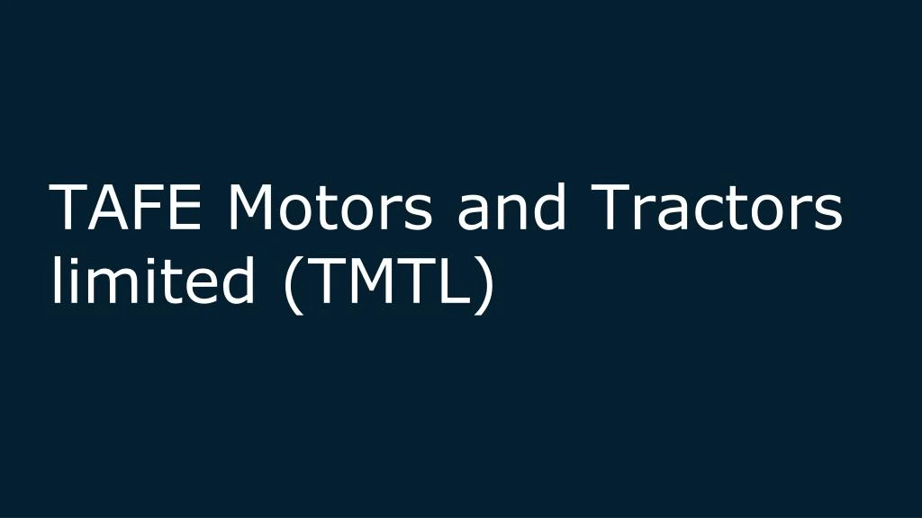 tafe motors and tractors limited tmtl