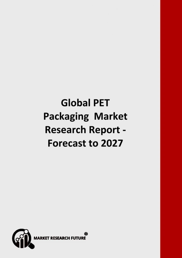 Global PET Packaging Market Growth Rate, Future Forecast to 2027
