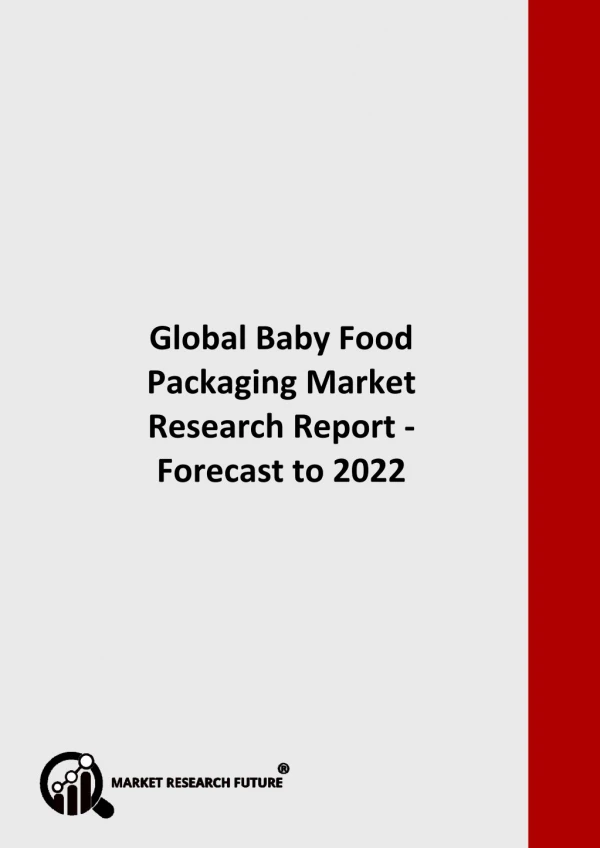 Global Baby Food Packaging Market Analysis, future scope, size, share and Demand with Forecast to 2022