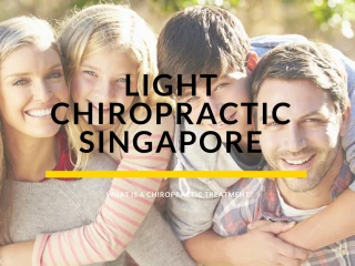 What is the chiropractic treatment? | LIght Chiropractic Singapore - slide 1
