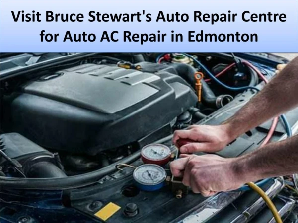 Visit Bruce Stewart's Auto Repair Centre for Auto AC Repair in Edmonton