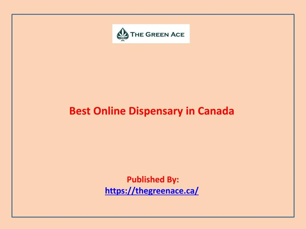 best online dispensary in canada published by https thegreenace ca