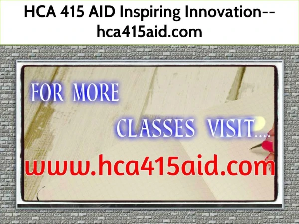 HCA 415 AID Inspiring Innovation--hca415aid.com