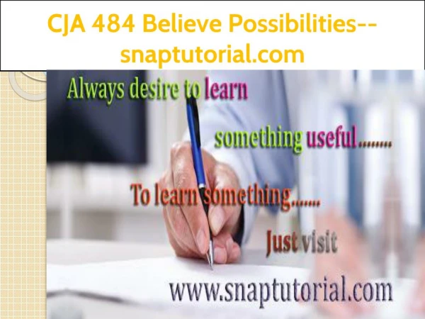 CJA 484 Believe Possibilities--snaptutorial.com