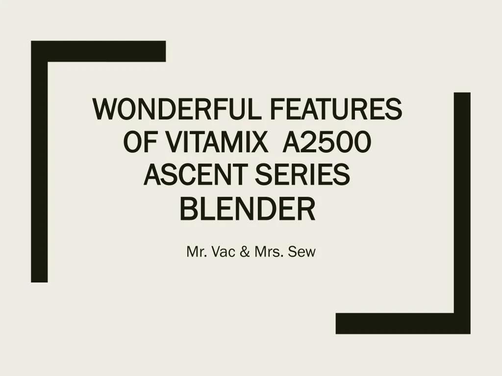 wonderful features of vitamix a2500 ascent series blender