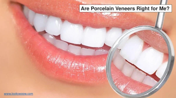 Are Porcelain Veneers Right for Me? - Lookswoow