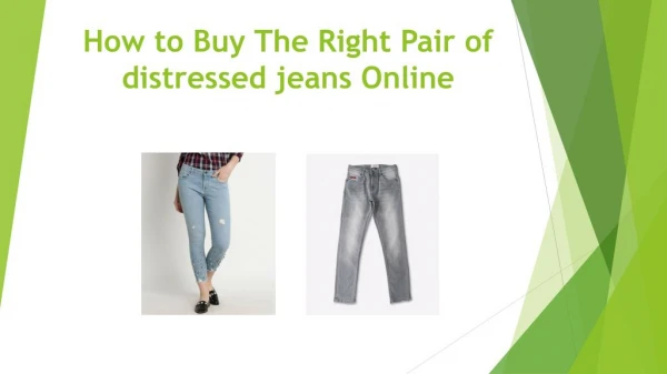 How to buy the right pair of distressed jeans online