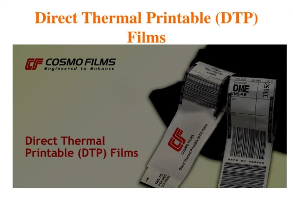 Direct Thermal Printable (DTP) Films