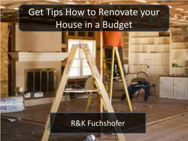 Get Tips How to Renovate your House in a Budget - R&K Fuchshofer