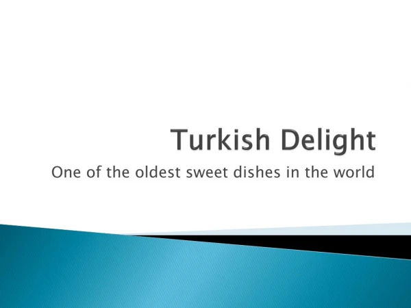 Turkish Delight: One of the oldest sweet dishes in the world