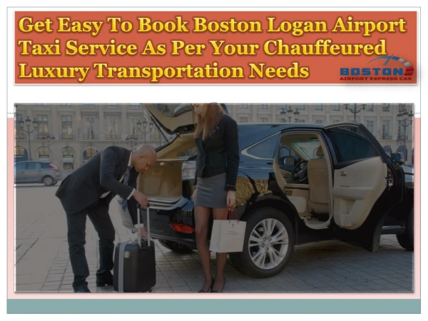 Get Easy To Book Boston Logan Airport Taxi Service As Per Your Chauffeured Luxury Transportation Needs