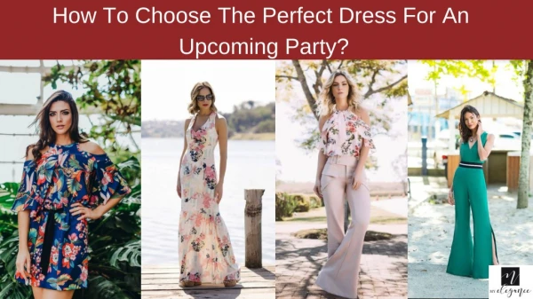 How To Choose The Perfect Dress For An Upcoming Party