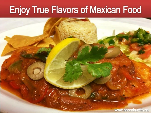 Enjoy True Flavors of Mexican Food