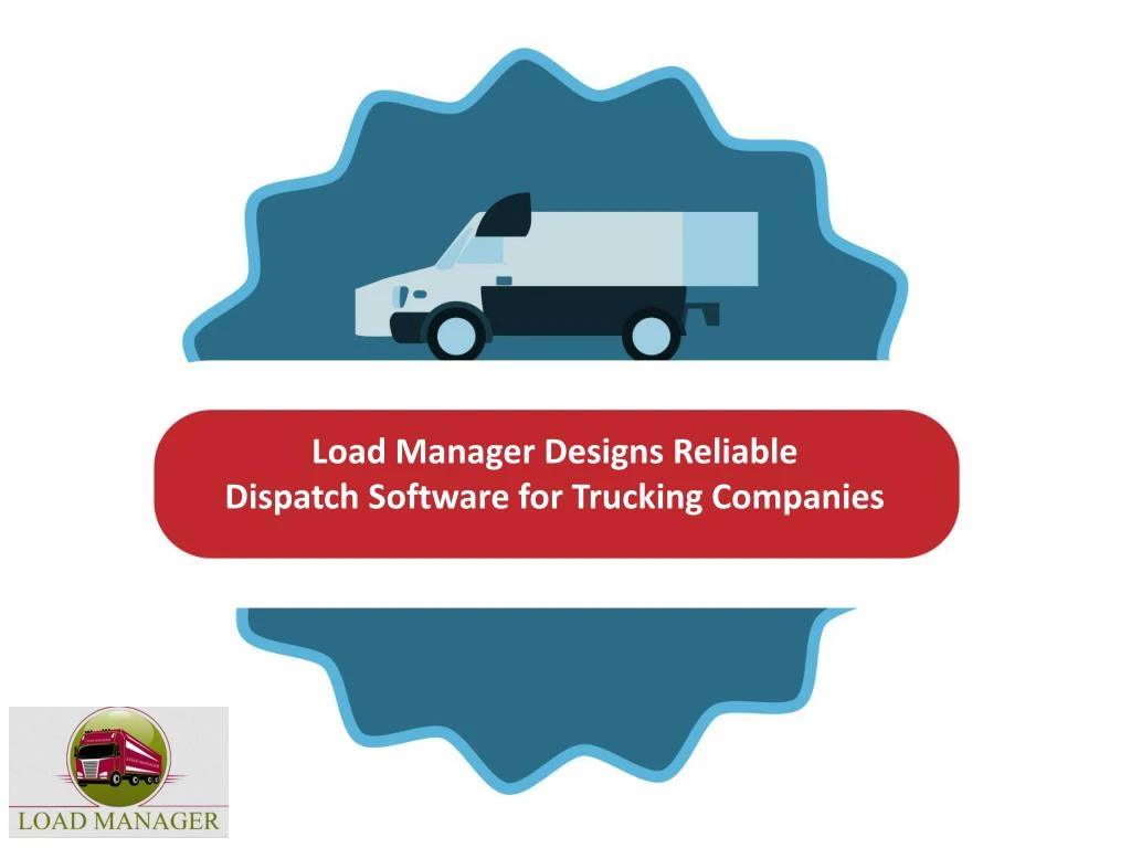 load manager designs reliable dispatch software