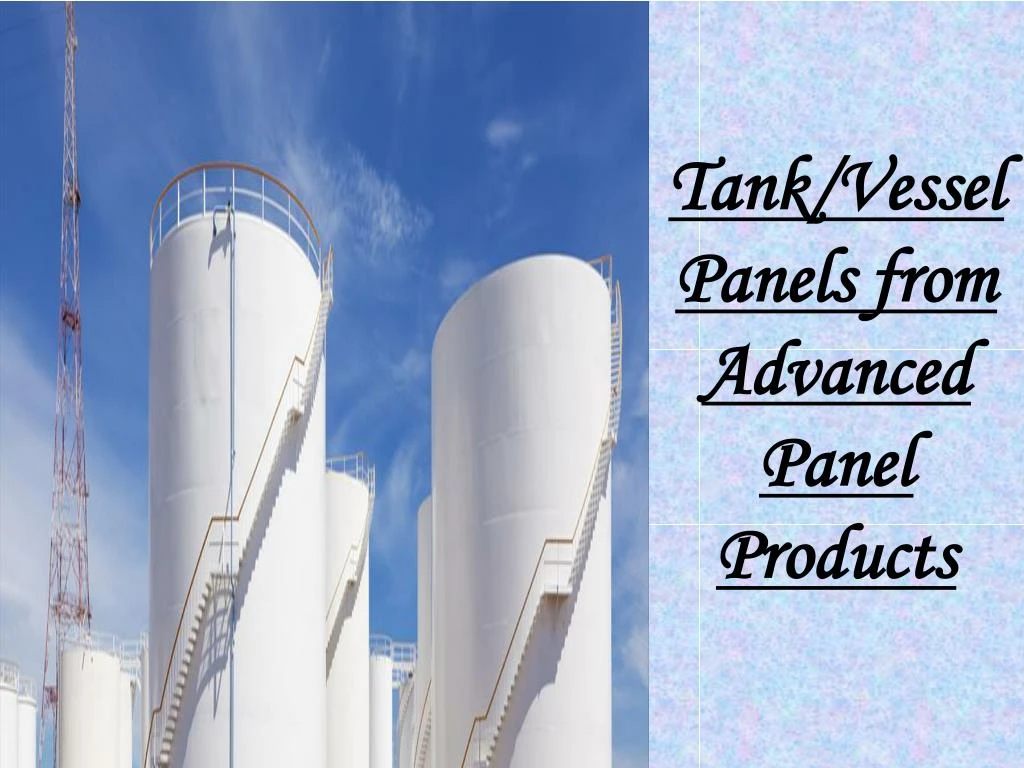 tank vessel panels from advanced panel products