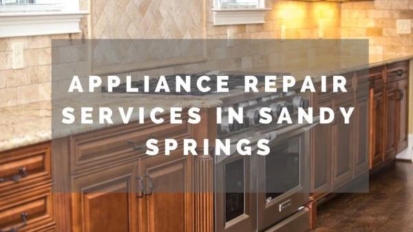Get Professional Appliance Repair Services In Sandy Springs