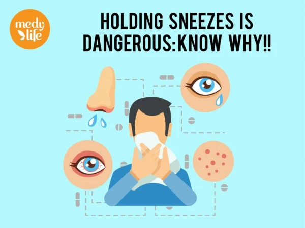 Holding Sneezes can be Dangerous