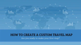 HOW TO CREATE A CUSTOM TRAVEL MAP - slide 1