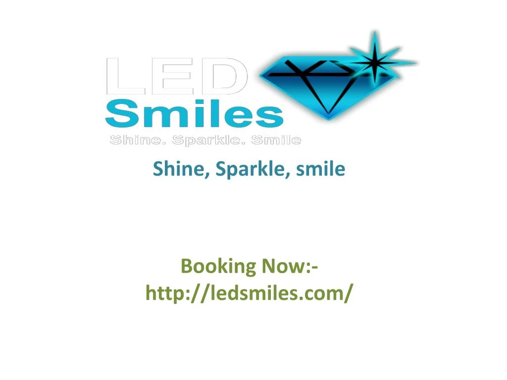 shine sparkle smile booking now http ledsmiles com